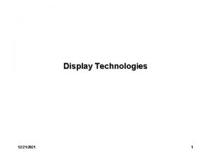 Display Technologies 12212021 1 Types of video display