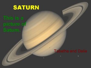 SATURN This is a picture of Saturn Tabatha