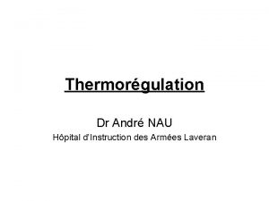Thermorgulation Dr Andr NAU Hpital dInstruction des Armes