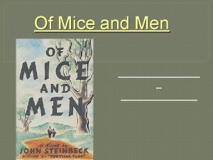 Of Mice and Men John Steinbeck Born in