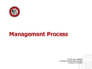 Management Process dr hab Jerzy Supernat Institute of