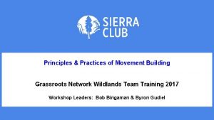 Principles Practices of Movement Building Grassroots Network Wildlands