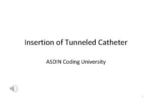 Insertion of Tunneled Catheter ASDIN Coding University 1