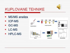 KUPLOVANE TEHNIKE MSMS analiza ICPMS GCMS LCMS HPLCMS