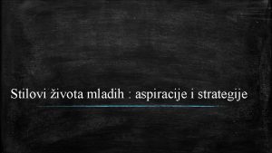 Stilovi ivota mladih aspiracije i strategije Standardna tranziciona