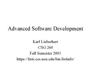 Advanced Software Development Karl Lieberherr CSG 260 Fall