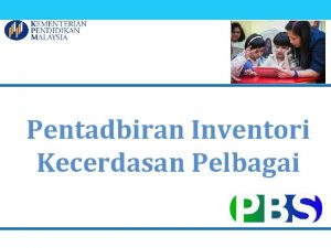 Pentadbiran Inventori Kecerdasan Pelbagai 1 INSTRUMEN INVENTORI KECERDASAN