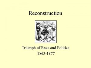 Reconstruction Triumph of Race and Politics 1863 1877