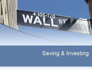 Saving Investing WHY SAVE Main Idea Savings consist