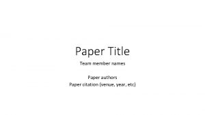 Paper Title Team member names Paper authors Paper