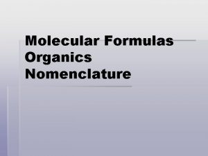 Molecular Formulas Organics Nomenclature Molecular Bonding Molecule a