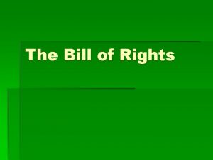 The Bill of Rights What is the Bill