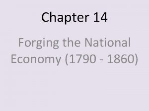 Chapter 14 Forging the National Economy 1790 1860