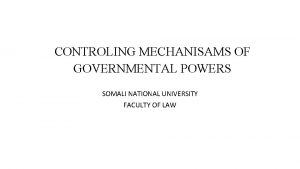 CONTROLING MECHANISAMS OF GOVERNMENTAL POWERS SOMALI NATIONAL UNIVERSITY