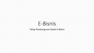 EBisnis Tahap Pembangunan Sistem EBisnis Visi dan Prospek