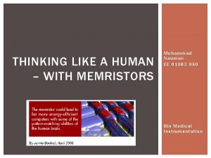 THINKING LIKE A HUMAN WITH MEMRISTORS Muhammad Nauman