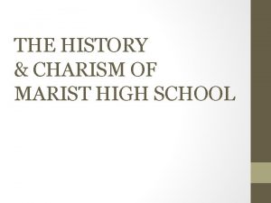 THE HISTORY CHARISM OF MARIST HIGH SCHOOL 2014