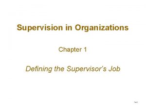 Supervision in Organizations Chapter 1 Defining the Supervisors