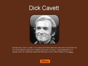 Dick Cavett Richard Alva Dick Cavett is an