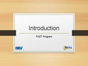 Introduction FAST Program Fast Program What is it