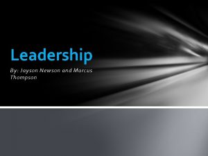 Leadership By Jayson Newson and Marcus Thompson Number