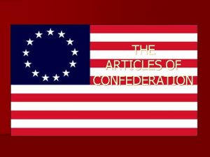 THE ARTICLES OF CONFEDERATION Articles of Confederation Rap