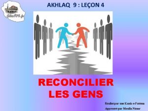 AKHLAQ 9 LEON 4 RECONCILIER LES GENS Ralis