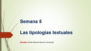 Semana 5 Las tipologas textuales Docente nder Manuel