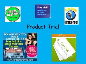 Product Trial Learning objective Product trial and repeat