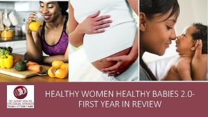 HEALTHY WOMEN HEALTHY BABIES 2 0 FIRST YEAR