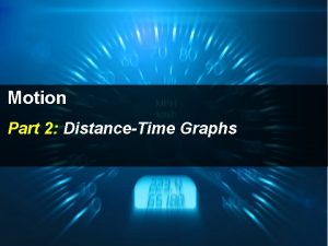 Motion Part 2 DistanceTime Graphs Graphing Speed The