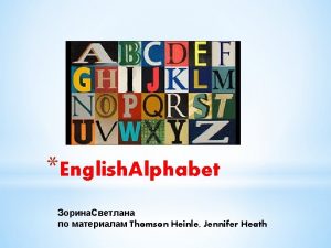 English Alphabet Thomson Heinle Jennifer Heath A a