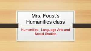 Mrs Fousts Humanities class Humanities Language Arts and