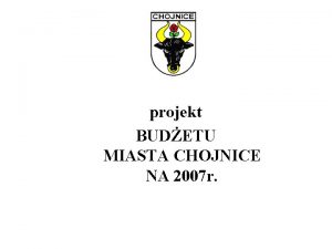 projekt BUDETU MIASTA CHOJNICE NA 2007 r projekt