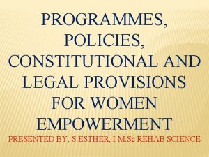 PROGRAMMES POLICIES CONSTITUTIONAL AND LEGAL PROVISIONS FOR WOMEN