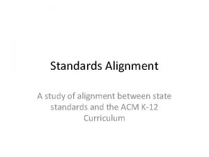Standards Alignment A study of alignment between state