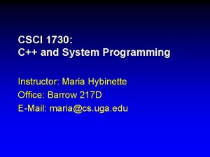 CSCI 1730 C and System Programming Instructor Maria