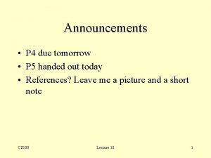 Announcements P 4 due tomorrow P 5 handed