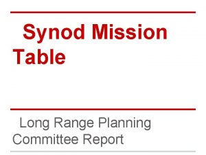 Synod Mission Table Long Range Planning Committee Report