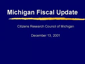 Michigan Fiscal Update Citizens Research Council of Michigan