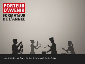 Une initiative de Swiss Gastro Solutions et Gastro