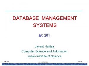 DATABASE MANAGEMENT SYSTEMS E 0 261 Jayant Haritsa