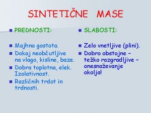 SINTETINE MASE n PREDNOSTI n Majhna gostota n