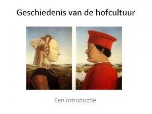 Geschiedenis van de hofcultuur Een introductie Geschieden is