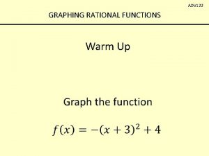 ADV 122 GRAPHING RATIONAL FUNCTIONS ADV 122 GRAPHING