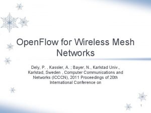 Open Flow for Wireless Mesh Networks Dely P