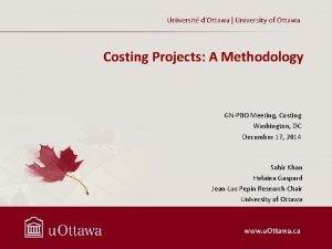 Costing Projects A Methodology GNPBO Meeting Costing Washington