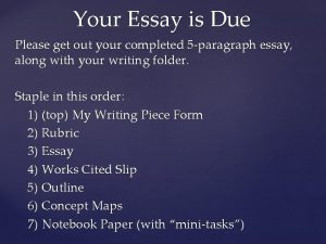 Your Essay is Due Please get out your