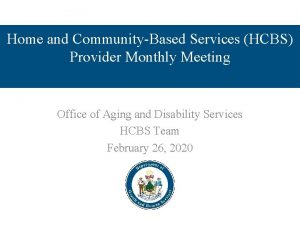 Home and CommunityBased Services HCBS Provider Monthly Meeting