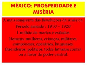 MXICO PROSPERIDADE E MISRIA A mais sangrenta das